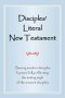Disciples' Literal New Testament: Serving Modern Disciples by More Fully Reflecting the Writing Style of the Ancient Disciples