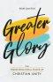Greater Glory: The Transformational Power of Christian Unity