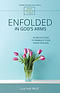 Enfolded in God's Arms: 40 Reflections to Embrace Your Inner Healing (Silent Moments with God Series)