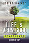 Life is Very Good: Seasons of Hope