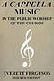 A Cappella Music in the Public Worship of the Church