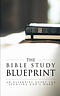 The Bible Study Blueprint: An Essential Guide for Studying God's Word