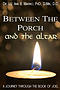 Between The Porch And The Altar: A Journey Through The Book Of Joel