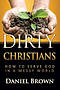 Dirty Christians: How to Serve God in a Messy World