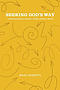 Seeking God's Way: Understanding the Gospel in Today's Modern World
