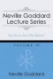 Neville Goddard Lecture Series, Volume IV