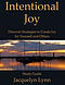 Intentional Joy: Discover Strategies to Create Joy for Yourself and Others