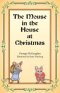 The Mouse in the House at Christmas: Once upon a time, long, long ago, in a far-off city, there lived a family of mice.