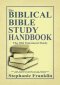 The Biblical Bible Study Handbook: The Old Testament Study For the Individual and Small or Large Group Bible Study.