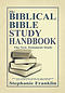 The Biblical Bible Study Handbook: The New Testament Study for the Individual and Small or Large Group Bible Study.