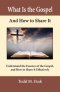 What Is the Gospel and How to Share It: Understand the Essence of the Gospel and How to Share It Effectively
