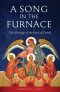 A Song in the Furnace: The Message of the Book of Daniel