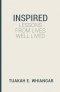 Inspired: Lessons From Lives Well Lived