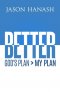 Better: God's Plan > My Plan