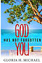 God Has Not Forgotten You