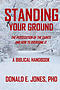 Standing Your Ground The Persecution Of The Saints And How To Overcome It A Biblical Handbook