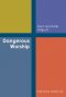 Dangerous Worship: Book #5 in the Little Book Series