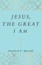 Jesus, The Great I AM