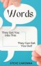 Words: They Got You into This & They Can Get You Out!