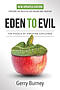 Eden to Evil: NEW Updated Edition: Exposing the Truth of Our Origins and Creation