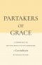 Partakers of Grace: A Commentary on the First Epistle to the Corinthians