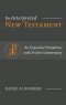 The Interpreted New Testament: An Expanded Paraphrase with In-line Commentary