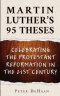Martin Luther's 95 Theses: Celebrating the Protestant Reformation in the 21st Century