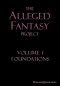The Alleged Fantasy Project: Volume I  Foundations