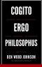 Cogito, Ergo Philosophus: I Think, Therefore I Philosophize
