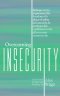 Overcoming Insecurity: Release worry, experience the freedom of security, & embrace the confidence to be all you were created to be.