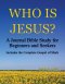 Who Is Jesus?: A Journal Bible Study For Beginners and Seekers
