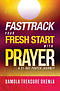 Fast Track Your Fresh Start: A 21-Day Prayer Journey