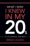 What I Wish I Knew In My 20s: A Life Manual For Men