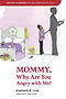GOD'S GIFT TO A MOTHER: THE DISREGARDED VOICE OF A CHILD: Mommy, Why are You Angry with Me?