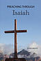 Preaching Through Isaiah: Exegetical Sermons Through Isaiah