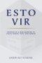 Esto Vir: Stories of a Man Growing in Faith, Family, Duty, and Honor