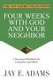 Four Weeks with God and Your Neighbor