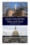 OUR COUNTRY, THEN AND NOW