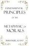 Fundamental Principles of the Metaphysic of Morals