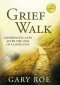 Grief Walk: Experiencing God After the Loss of a Loved One (Large Print)