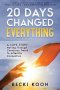20 Days Changed Everything: A Love Story: Moving Through Conscious Death to Afterlife Connection