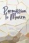Permission to Mourn: Engaging with Culture, Story and Scripture in a Quest for Healing with Hope