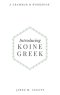 Introducing Koine Greek: A Grammar & Workbook