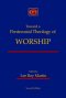 Toward a Pentecostal Theology of Worship: Second Edition