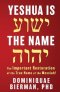 Yeshua is the Name: The Important Restoration of the True Name of the Messiah!