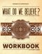 What Do We Believe Workbook: A Christian Systematic Theology