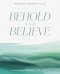 Behold and Believe: A Study of the Gospel of John with Video Access