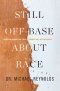 Still Off-Base about Race: When We Know the Truth, Things Will Be Different