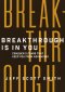 Breakthrough Is in You: Conquer 5 Fears That Keep You from Advancing