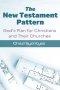 The New Testament Pattern: God's Blueprint for Christians and Their Churches